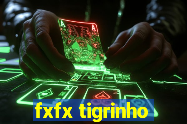 fxfx tigrinho